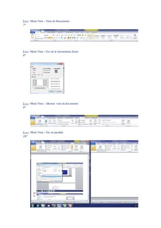 Lecc
7ª
Menú Vista - Vista de Documento
Lecc
8ª
Menú Vista - Uso de la herramienta Zoom
Lecc
9ª
Menú Vista - Alternar vista de documento
Lecc
10ª
Menú Vista - Ver en paralelo
 