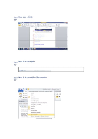 Lecc
11ª
Menú Vista - Dividir
Lecc
12 ª
Barra de Acceso rápido
Lecc
13 ª
Barra de Acceso rápido - Más comandos
 