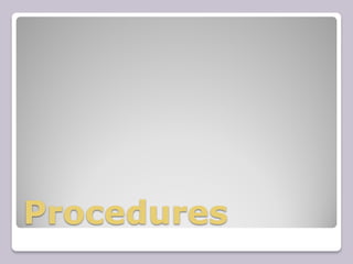 Procedures
 