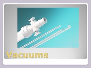 Vacuums
 