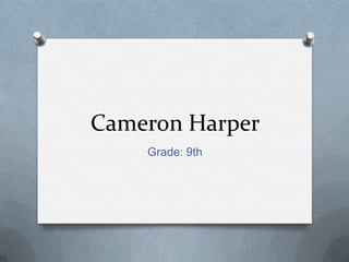 Cameron Harper
    Grade: 9th
 