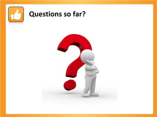 Questions so far? 