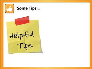 Some Tips… 