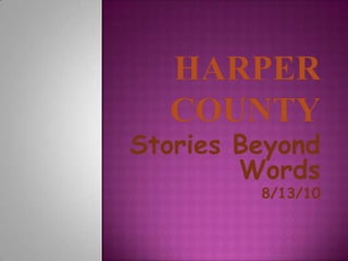 Harper County Stories Beyond Words 8/13/10 