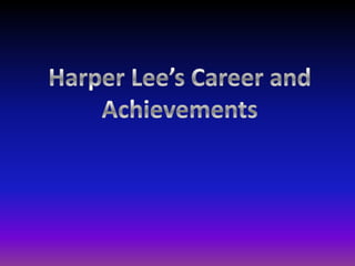 Harper Lee’s Career and Achievements  