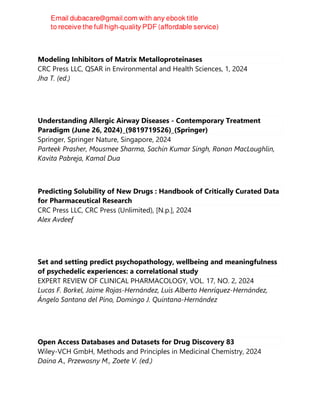 Modeling Inhibitors of Matrix Metalloproteinases
CRC Press LLC, QSAR in Environmental and Health Sciences, 1, 2024
Jha T. (ed.)
Understanding Allergic Airway Diseases - Contemporary Treatment
Paradigm (June 26, 2024)_(9819719526)_(Springer)
Springer, Springer Nature, Singapore, 2024
Parteek Prasher, Mousmee Sharma, Sachin Kumar Singh, Ronan MacLoughlin,
Kavita Pabreja, Kamal Dua
Predicting Solubility of New Drugs : Handbook of Critically Curated Data
for Pharmaceutical Research
CRC Press LLC, CRC Press (Unlimited), [N.p.], 2024
Alex Avdeef
Set and setting predict psychopathology, wellbeing and meaningfulness
of psychedelic experiences: a correlational study
EXPERT REVIEW OF CLINICAL PHARMACOLOGY, VOL. 17, NO. 2, 2024
Lucas F. Borkel, Jaime Rojas-Hernández, Luis Alberto Henríquez-Hernández,
Ángelo Santana del Pino, Domingo J. Quintana-Hernández
Open Access Databases and Datasets for Drug Discovery 83
Wiley-VCH GmbH, Methods and Principles in Medicinal Chemistry, 2024
Daina A., Przewosny M., Zoete V. (ed.)
 
