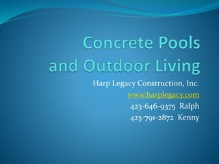 Harp Legacy Construction, Inc.
www.harplegacy.com
423-646-9375 Ralph
423-791-2872 Kenny
 