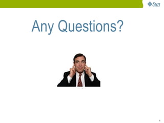 Any Questions?




                 6
 