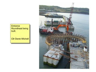 Entrance Roundhead being built. Cllr Derek Mitchell 