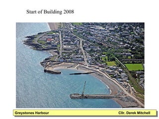 Start of Building 2008 Greystones Harbour  Cllr. Derek Mitchell 