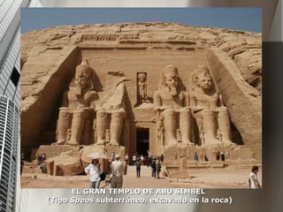 EL GRAN TEMPLO DE ABÚ SIMBEL  (Tipo  Speos  subterráneo, excavado en la roca) 