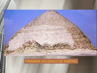 PIRÁMIDE ACODADA DE SNEFRU 