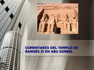 COMENTARIO DEL TEMPLO DE RAMSÉS II EN ABU SIMBEL 