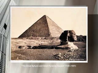 " The Great Sphynx and Great Pyramid, Geezeh“ Frith (1857)   