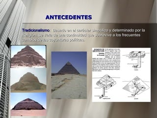 Tradicionalismo :  Basado en el carácter simbólico y determinado por la Religión. Se trata de una continuidad que sobrevive a los frecuentes cambios de las coyunturas políticas.  ANTECEDENTES 