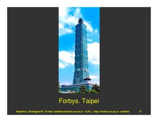 Forbys. Taipei
Rodolfo-J. Rodríguez-R. E-mail: rodolfor@cariari.ucr.ac.cr / U.R.L.: http://cariari.ucr.ac.cr/~rodolfor   17
 