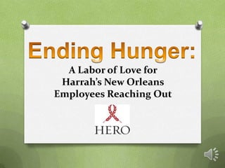 A Labor of Love for
Harrah’s New Orleans
Employees Reaching Out

 