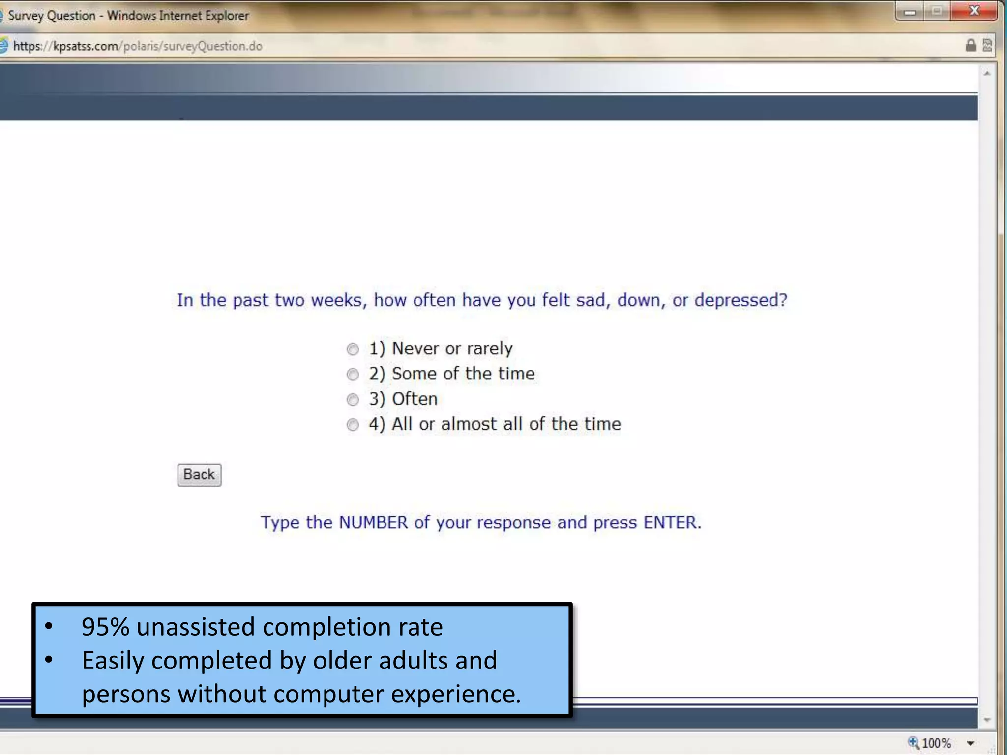 Assessment Screenshot 
• 95% unassisted completion rate 
• Easily completed by older adults and 
persons without computer experience. 
 