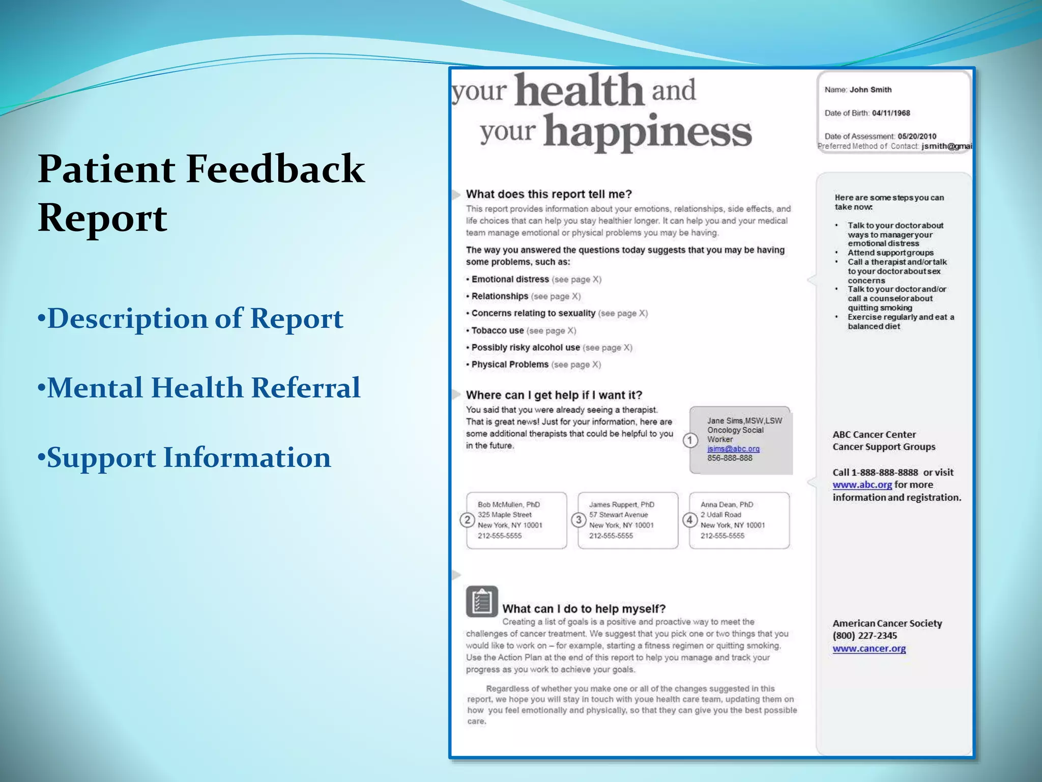 Patient Feedback 
Report 
•Description of Report 
•Mental Health Referral 
•Support Information 
 