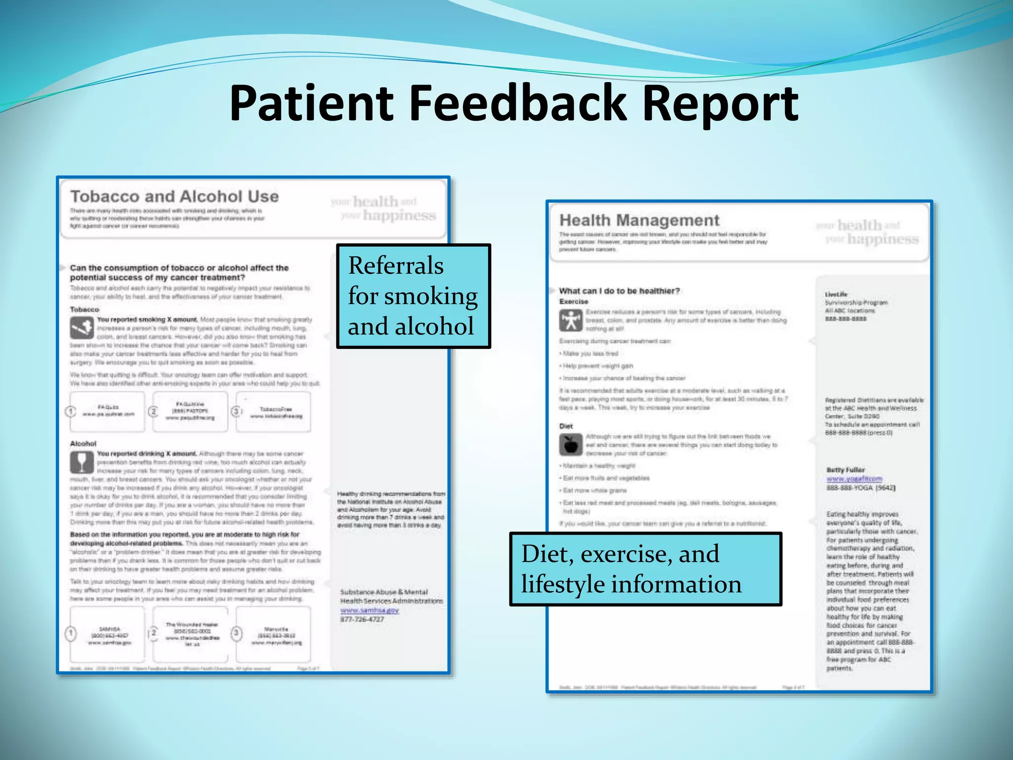 Patient Feedback Report 
Referrals 
for smoking 
and alcohol 
Diet, exercise, and 
lifestyle information 
 
