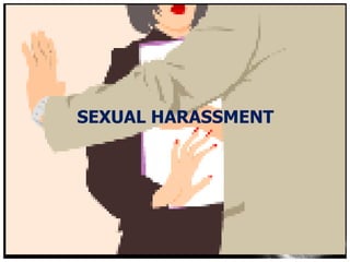 SEXUAL HARASSMENT

 