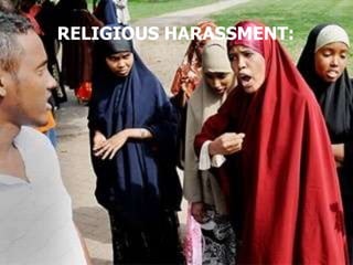 RELIGIOUS HARASSMENT:

 