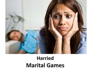 Harried
Marital Games
 