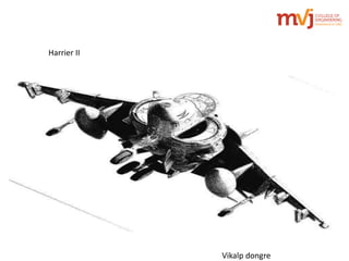 Harrier II
Vikalp dongre
 