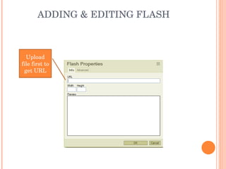 ADDING & EDITING FLASH Upload file first to get URL 
