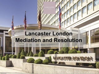 Lancaster London
Mediation and Resolution
 