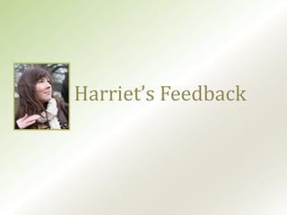 Harriet’s Feedback 