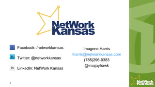 Imagene Harris
iharris@networkkansas.com
(785)296-0383
@imajayhawk
Facebook: /networkkansas
Twitter: @networkkansas
LinkedIn: NetWork Kansas
www.networkkansas.com
 