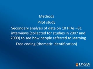 <ul><li>Methods </li></ul><ul><li>Pilot study </li></ul><ul><li>Secondary analysis of data on 10 HIAs –31 interviews (coll...