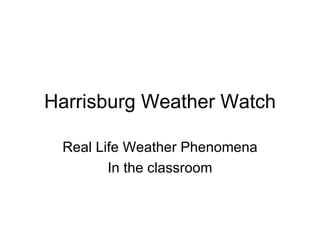 Harrisburg Weather Watch Real Life Weather Phenomena In the classroom 