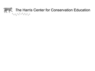 The Harris Center for Conservation Education 