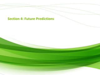 Section 4: Future Predictions

 