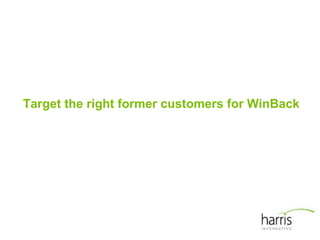 Target Win Back Harris Interactive Src Risk, Churn, Win Back Workshop | PPT