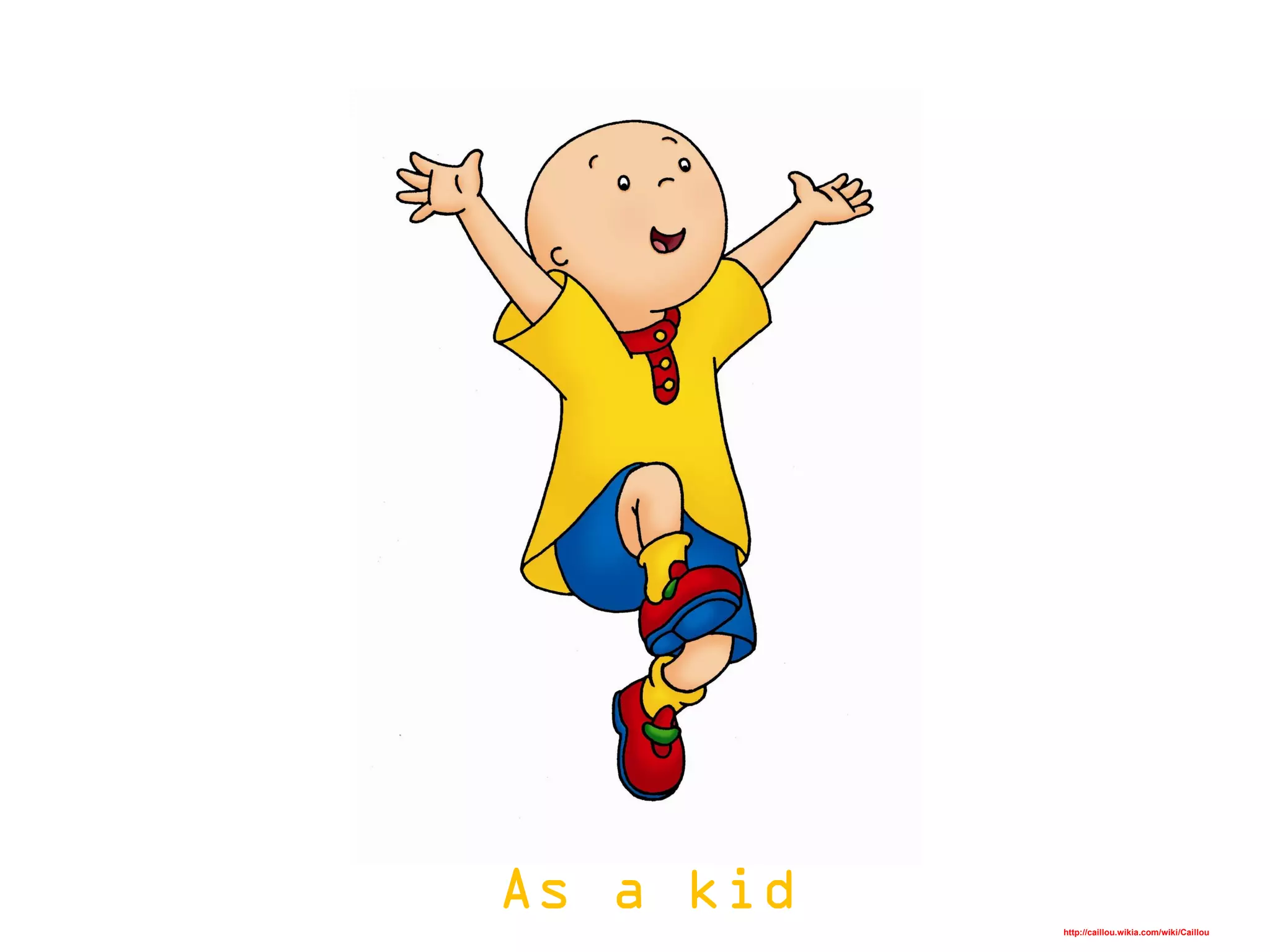 http://caillou.wikia.com/wiki/Caillou
 