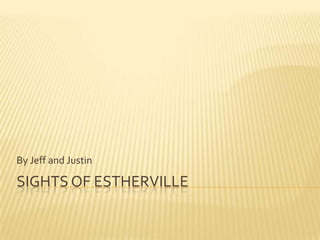 Sights of Estherville By Jeff and Justin 