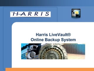 Harris LiveVault®Online Backup System 