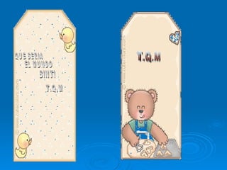 T.Q.M T.Q.M QUE SERIA EL MUNDO SINTI 