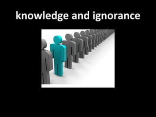 knowledge and ignorance 