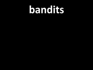 bandits 