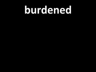 burdened 