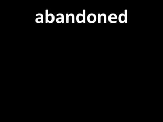 abandoned 