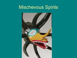 Mischevous Spirits 