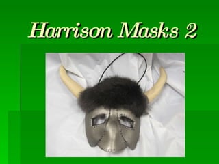 Harrison Masks 2 