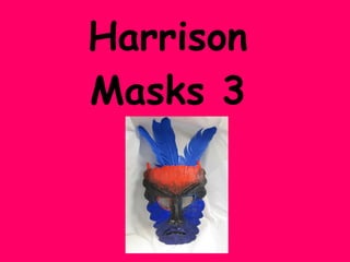 Harrison Masks 3 