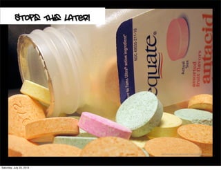 Stops This Later!
http://www.ﬂickr.com/photos/88722241@N00/396726259/
Saturday, July 20, 2013
 