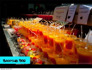 Smoothie Bar http://www.ﬂickr.com/photos/48971960@N06/6085350824/
Saturday, July 20, 2013
 